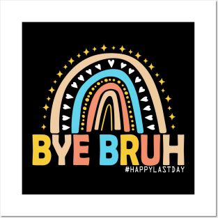 Bye Bruh Teacher Happy Last Day of School Hello Summer Funny Posters and Art